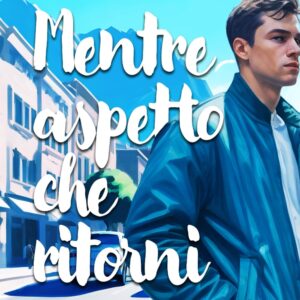 Mentre aspetto che ritorni
